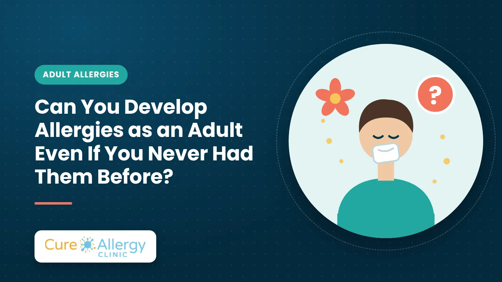 Can You Develop Allergies as an Adult Even If You Never Had Them Before?