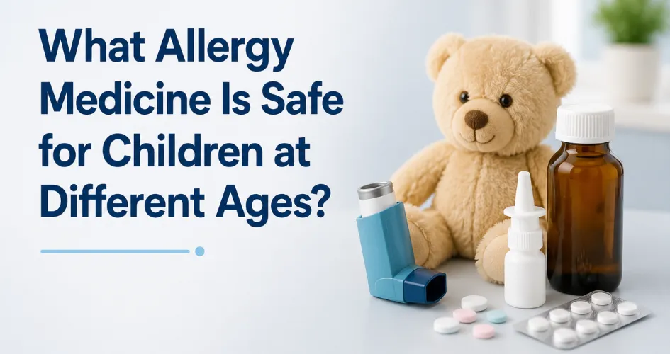 What Allergy Medicine Is Safe for Children at Different Ages?